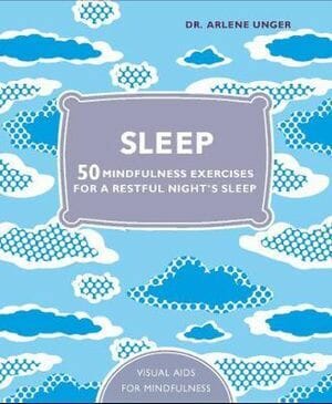 Sleep: 50 mindfulness exercises for a restful nightaEURO (TM)s sleep by Dr. Arlene Unger