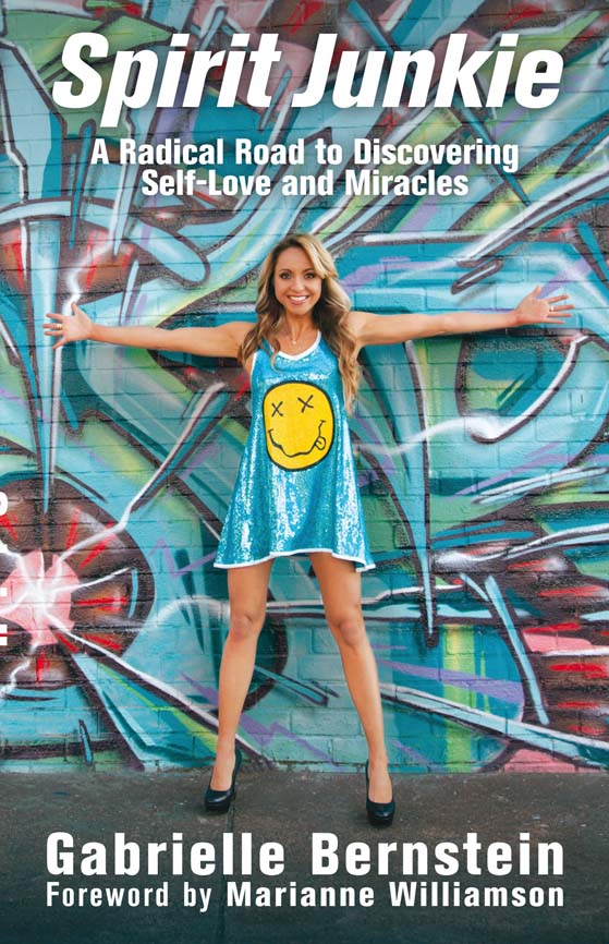 Spirit Junkie: A Radical Road to Discovering Self-Love and Miracles by Gabrielle Bernstein