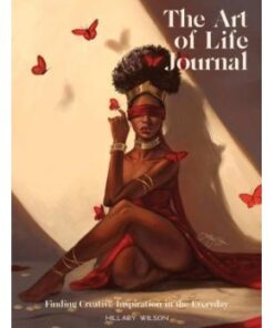 The Art Of Life Journal by Hillary Wilson