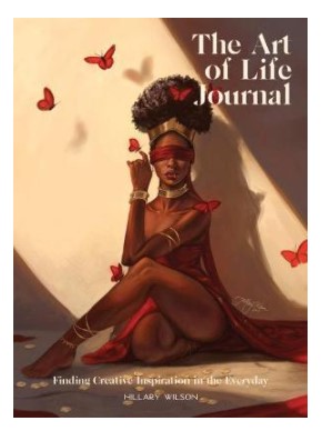 The Art Of Life Journal by Hillary Wilson