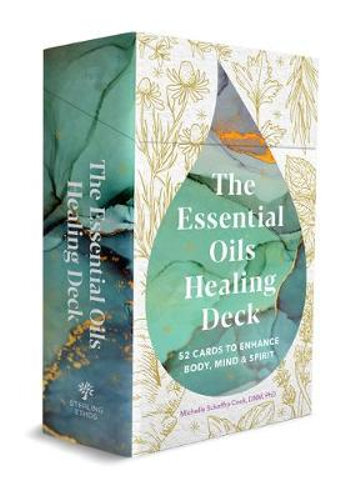 The Essential Oils Healing Deck: 52 Cards to Enhance Body, Mind & Spirit by Michelle Schoffro Cook