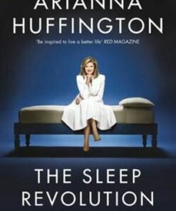 The Sleep Revolution: Transforming Your Life, One Night at a Time by Arianna Huffington