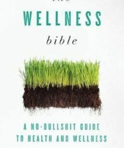 The Wellness Bible: A No-Bullshit Guide to Health and Wellness Author by Brendan Waddington