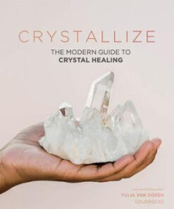 Crystallize - The Modern Guide to Crystal Healing