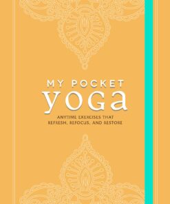 My Pocket Yoga - Anytime Exercises for Peace, Clarity, and Focus by Adams Media