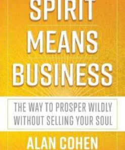 Spirit Means Business by Alan Cohen