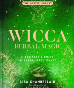 Wicca Herbal Magic - A Beginner's Guide to Herbal Spellcraft